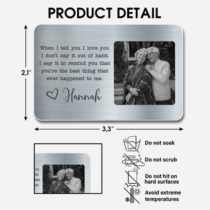 When I Tell You I Love You Reminder Personalized Aluminum Wallet Card
