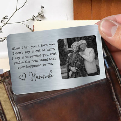 When I Tell You I Love You Reminder Personalized Aluminum Wallet Card