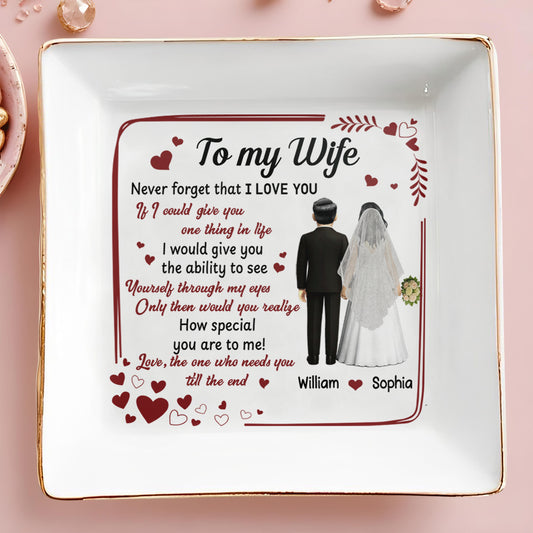 To My Wife, Never Forget That I Love You, Hearts, Wedding Couple - Personalized Custom Jewelry Dish, Square Ceramic Dish - CPL444_SCRD