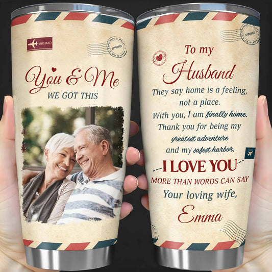 To My Husband, They Say Home Is A Feeling