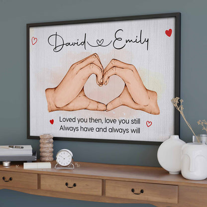 Loved You Then Love You Still, Hand Gestures Heart - Personalized Custom Horizontal Poster - CPL495_HPOS