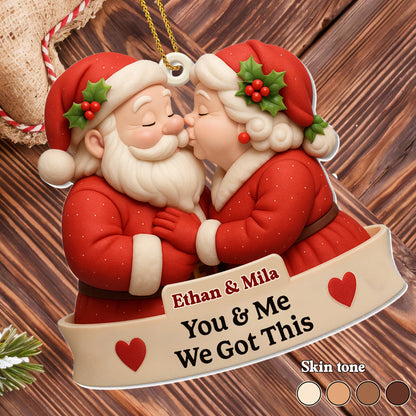 You & Me, We Got This Santa Claus Ornament