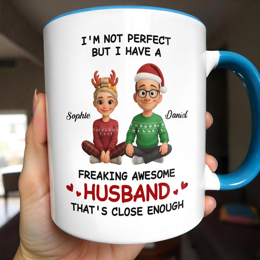 I'm Not Perfect But I Have A Freaking Awesome Husband