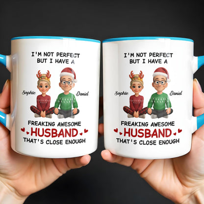 I'm Not Perfect But I Have A Freaking Awesome Husband