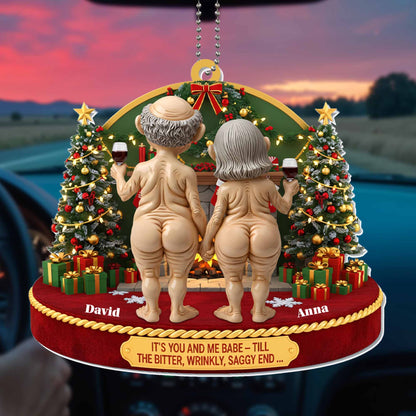 It's You And Me Babe, Till The Bitter, Wrinkly, Saggy End, Christmas Ornament