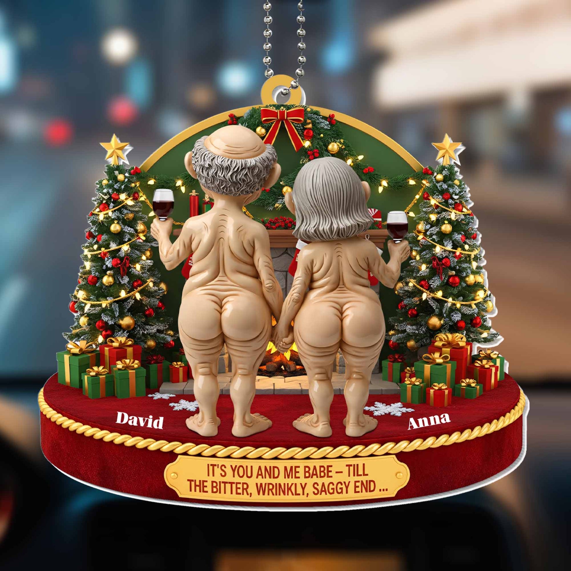 It's You And Me Babe, Till The Bitter, Wrinkly, Saggy End, Christmas Ornament