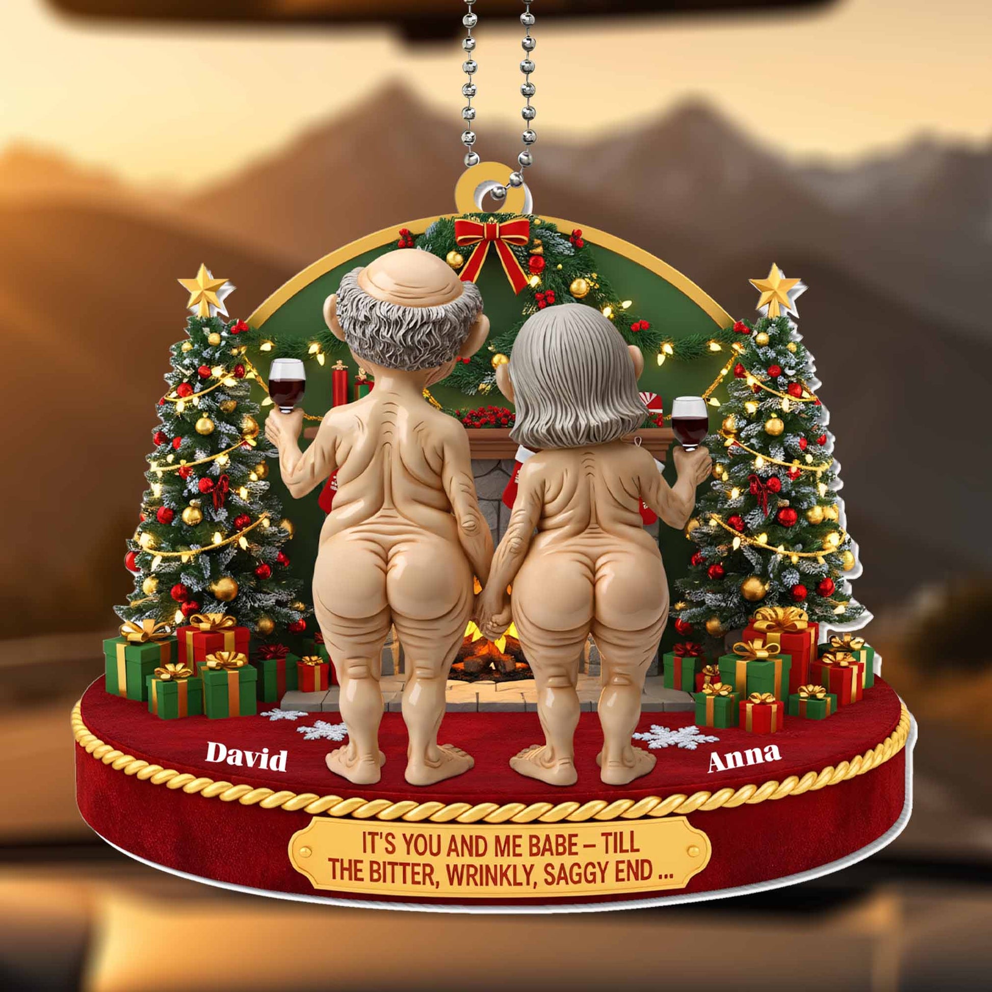 It's You And Me Babe, Till The Bitter, Wrinkly, Saggy End, Christmas Ornament