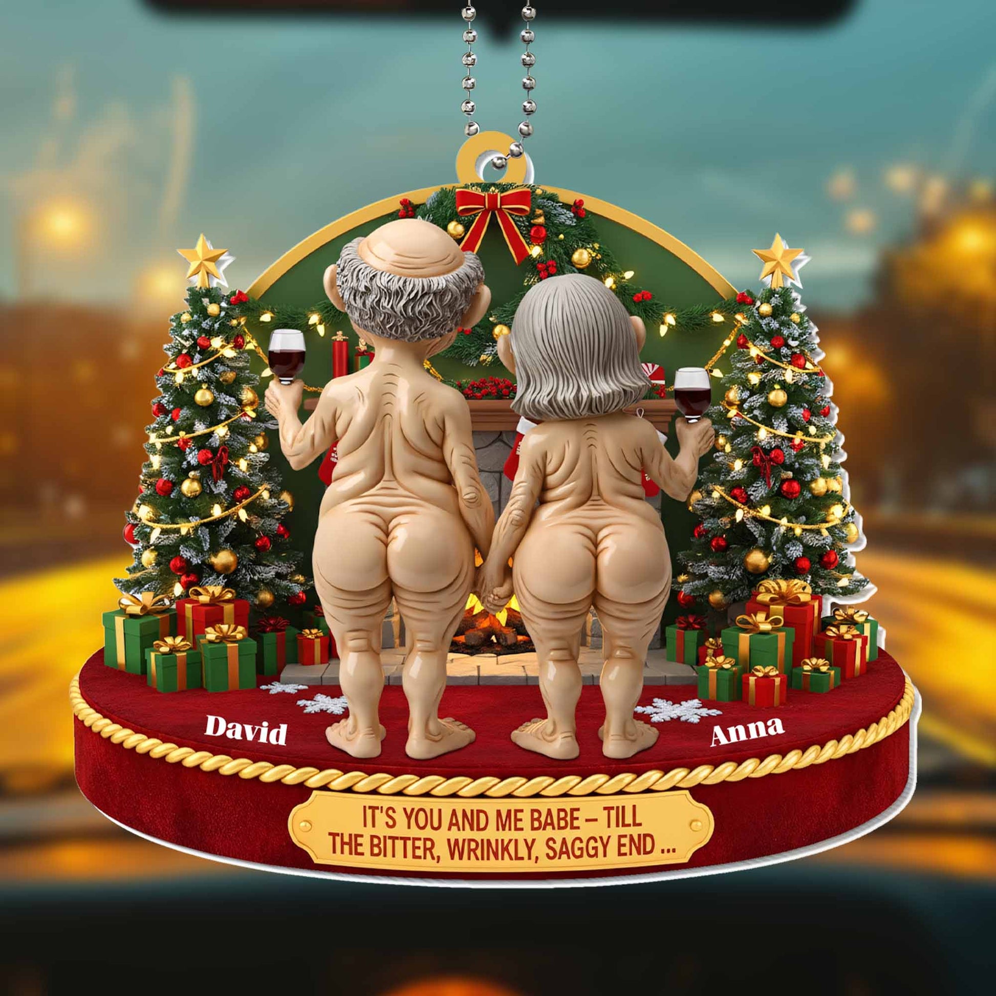 It's You And Me Babe, Till The Bitter, Wrinkly, Saggy End, Christmas Ornament