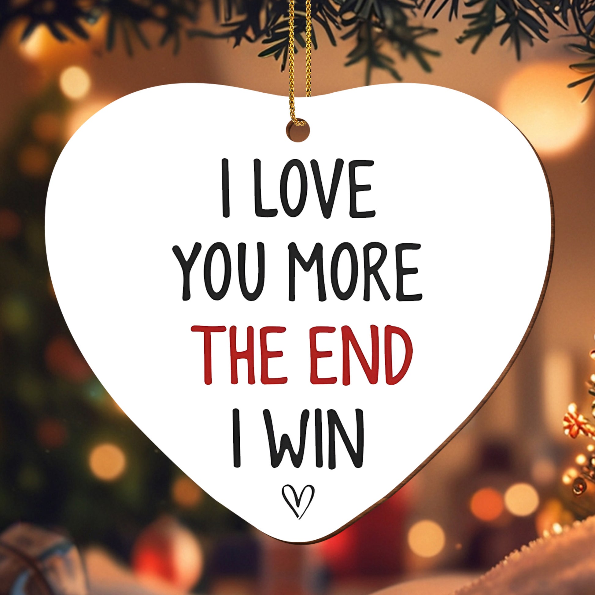 I Love You More The End I Win Heart Ornament