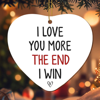 I Love You More The End I Win Heart Ornament