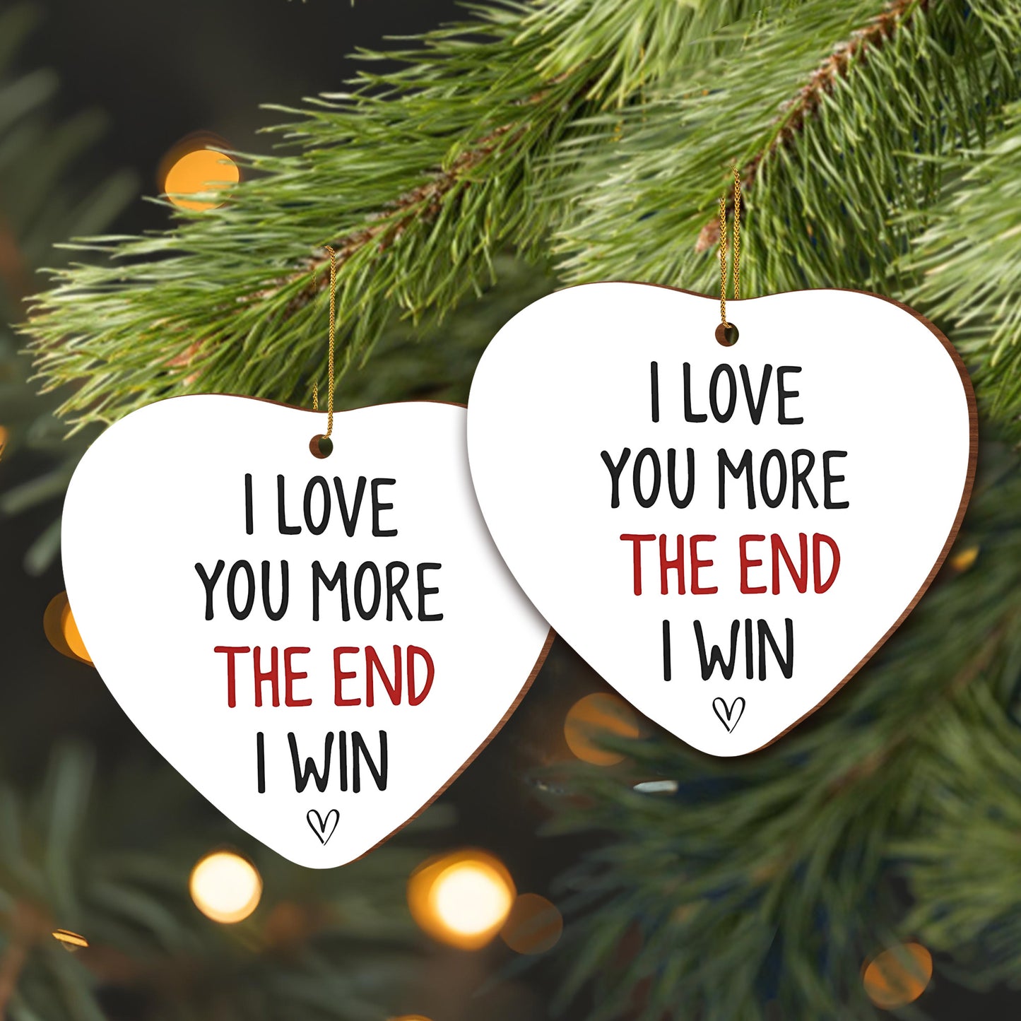 I Love You More The End I Win Heart Ornament