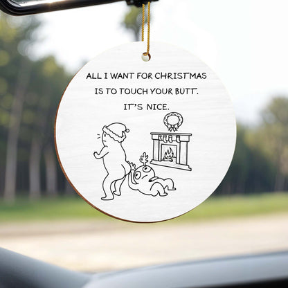 All I Want For Christmas Is To Touch Your Butt