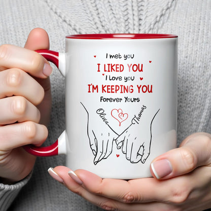 I Met You I Liked You I Love You I'm Keeping You