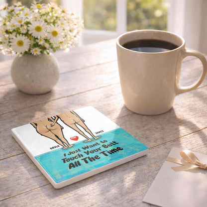I Just Want To Touch Your Butt Couple And Heart Design - Personalized Custom Ceramic Coaster, Square Shape - CPL948_SOCO