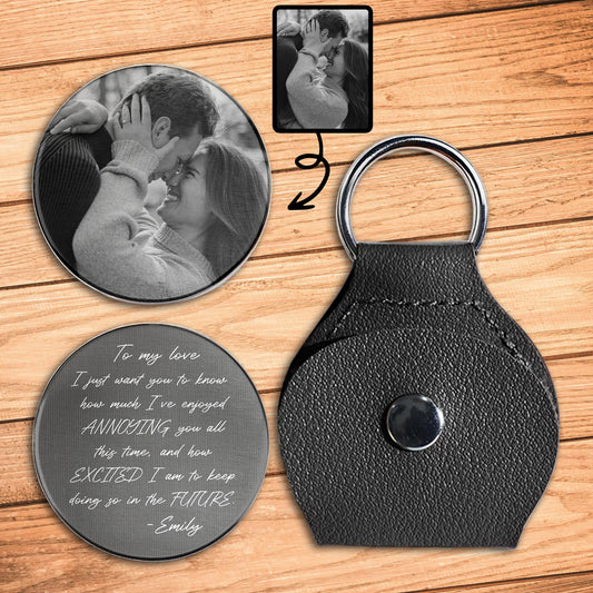 To My Love, Excited To Keep Annoying You Keychain