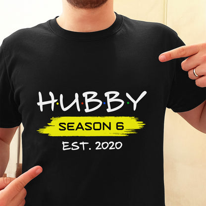 Season 6 Est Hubby Design - Personalized Custom Unisex T-shirt, Hoodie - CPL975_BBAS