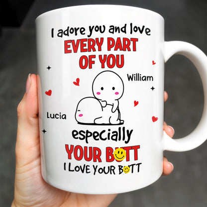 I Adore You And Love Every Part Of You Especially Your Butt - Personalized Custom Coffee Mug - CPL989_MG