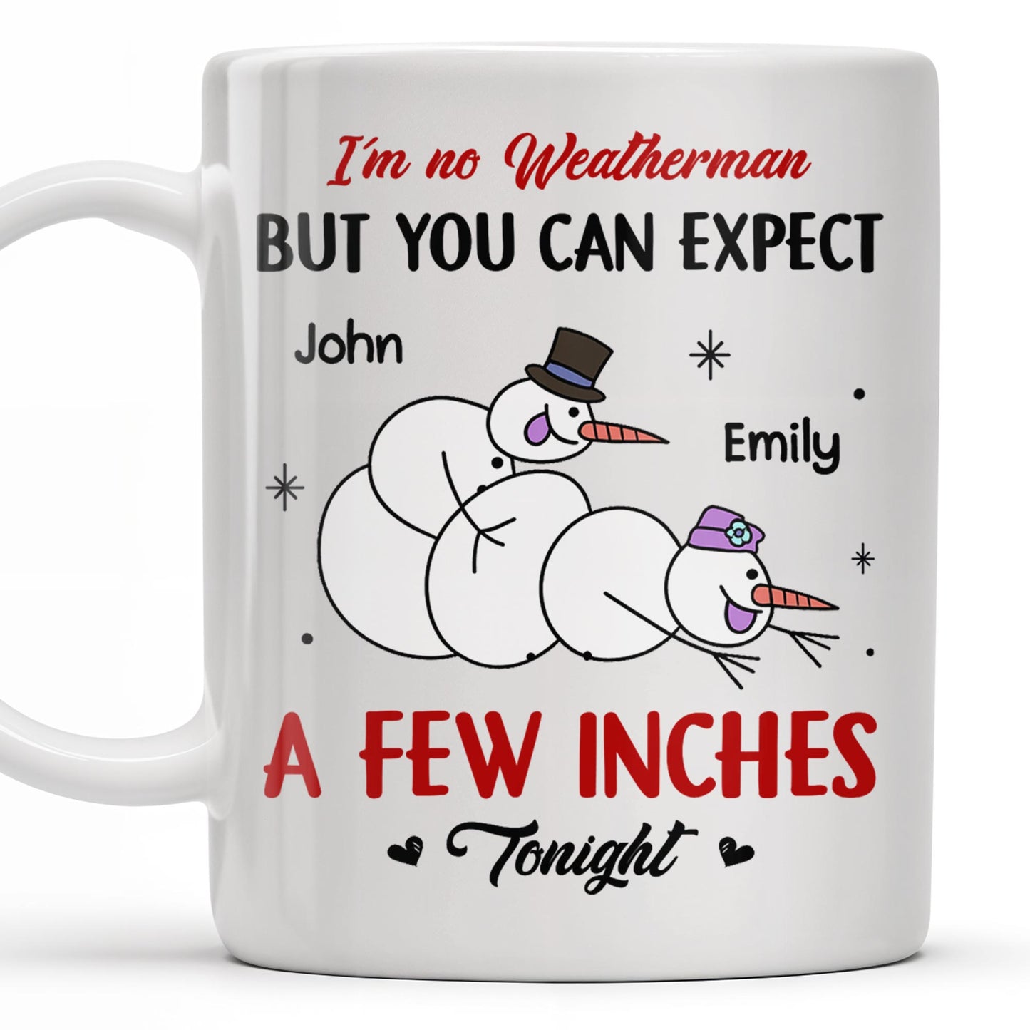 I'm No Weatherman, Expect A Few Inches Tonight, Snowmen Hearts Design