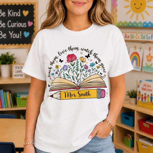 Teach Them Love Them Watch Them Grow Flowers And Pencil - Personalized Custom Unisex T-shirt, Hoodie - TEACH093_WBAS