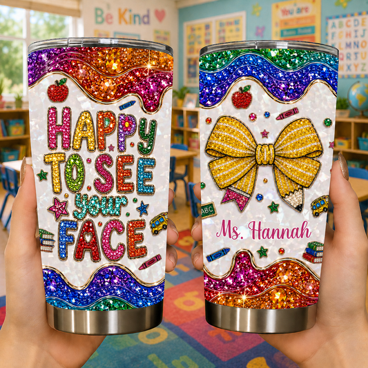 Happy To See Your Face Glitter Pencil Bow And School Icons - Personalized Custom Stainless Steel Tumbler 20oz 30oz - TEACH193_TB