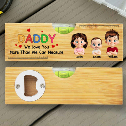 Daddy We Love You More Than We Can Measure, Spirit Level And Bottle Opener
