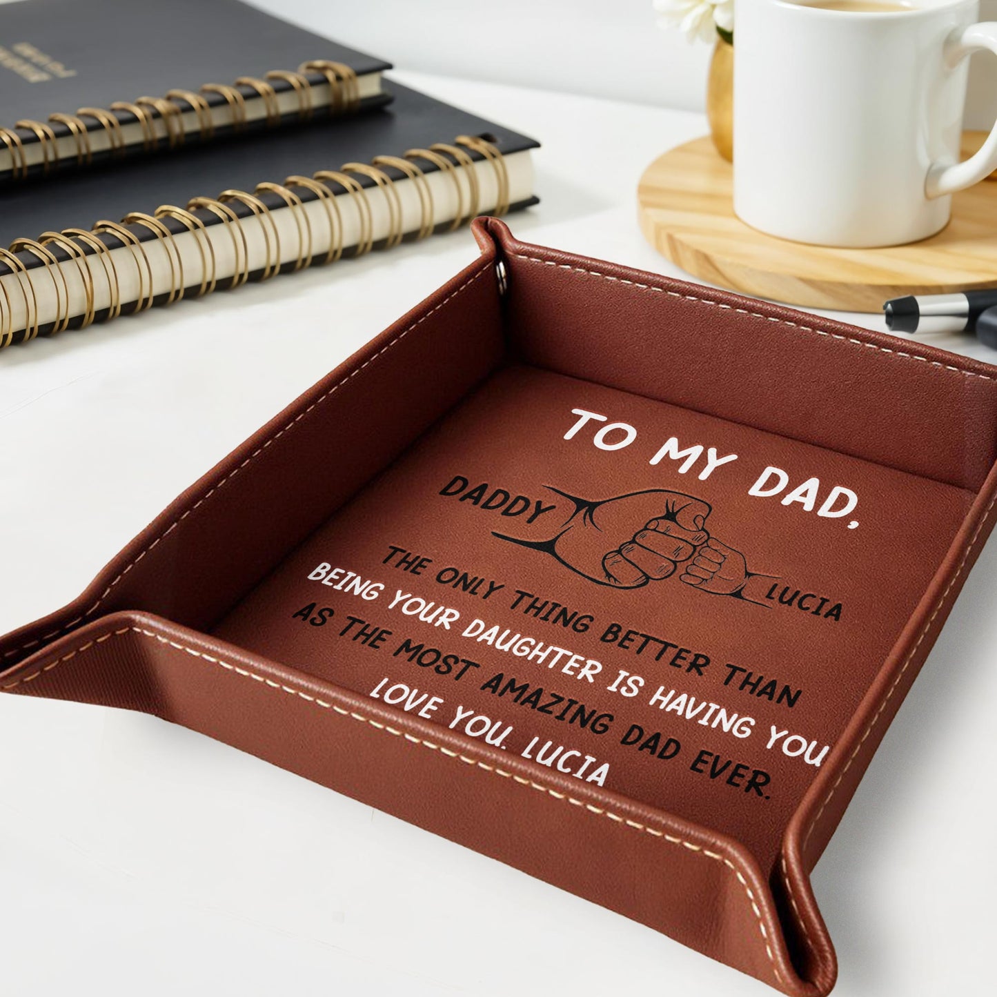 To My Dad, The Only Thing Better Than Being Your Daughter Is Having You As The Most Amazing Dad Ever - Personalized Leather Valet Tray - DAD007_LTRAY