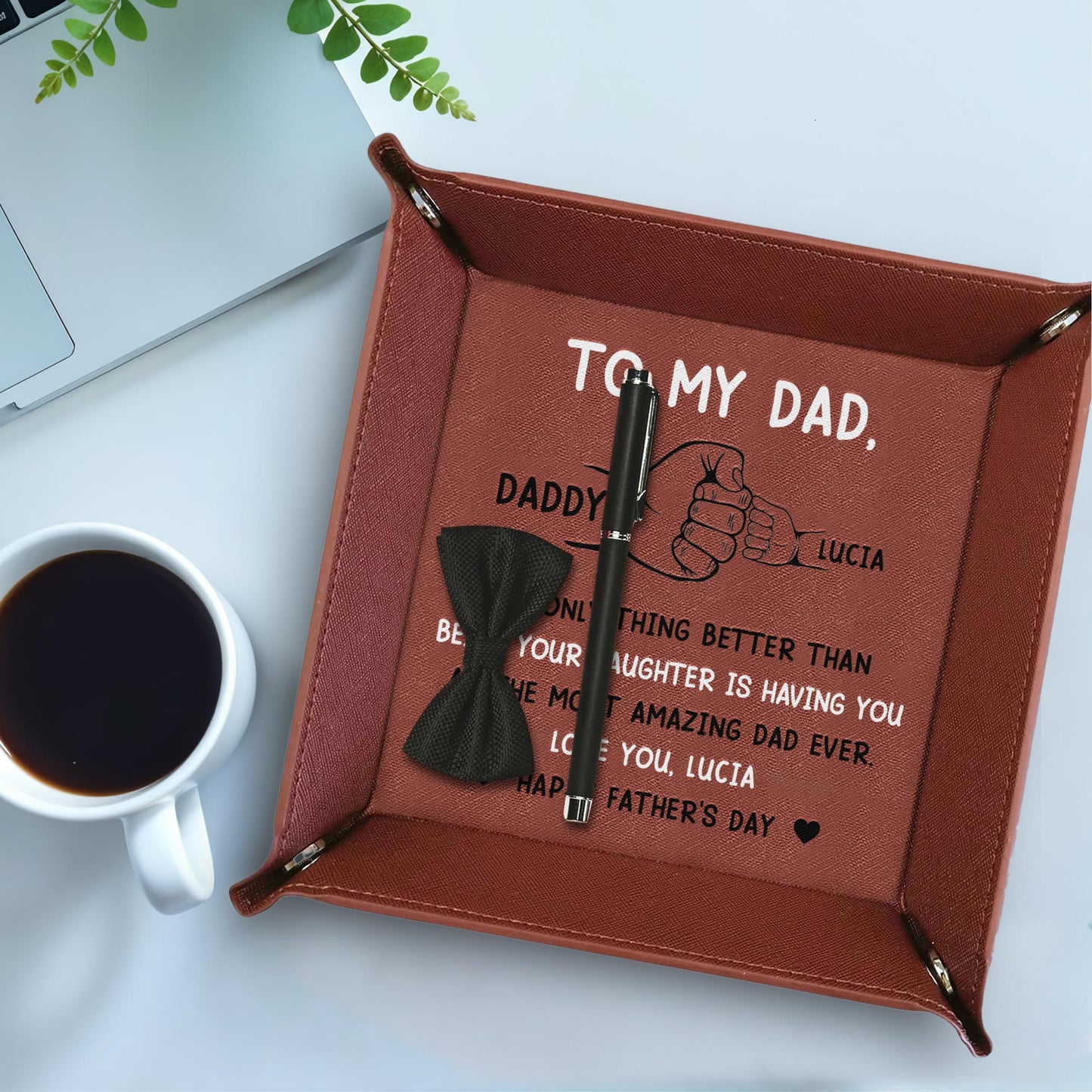 To My Dad, The Only Thing Better Than Being Your Daughter Is Having You As The Most Amazing Dad Ever - Personalized Leather Valet Tray - DAD007_LTRAY