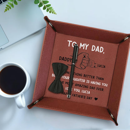To My Dad, The Only Thing Better Than Being Your Daughter Is Having You As The Most Amazing Dad Ever - Personalized Leather Valet Tray - DAD007_LTRAY