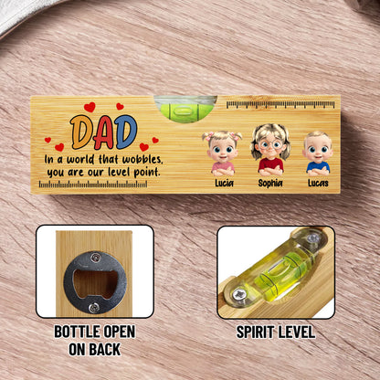 DAD In A World That Wobbles, You Are Our Level Point, Level and Bottle Opener