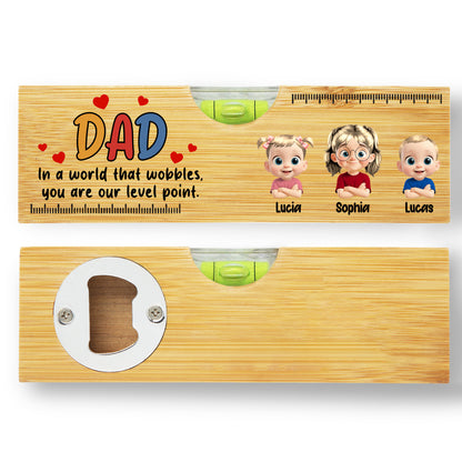 DAD In A World That Wobbles, You Are Our Level Point, Level and Bottle Opener