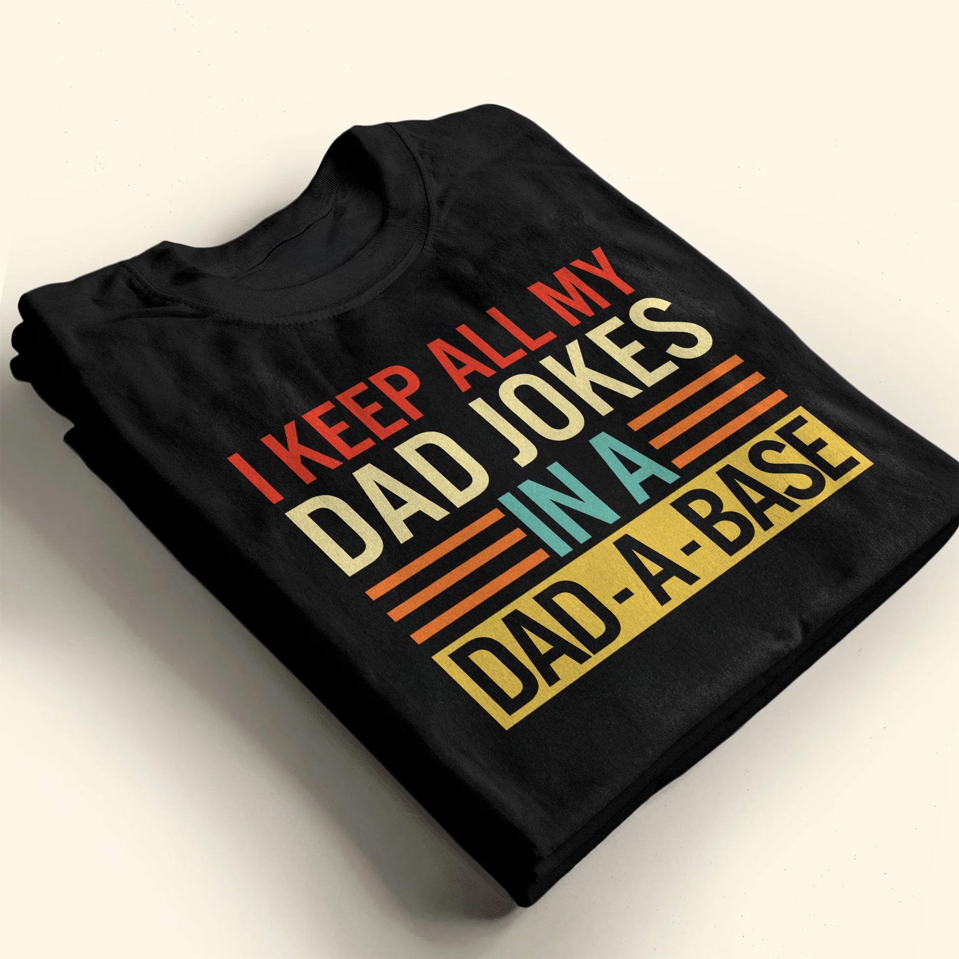 I Keep All My Dad Jokes In A Dad-A-Base