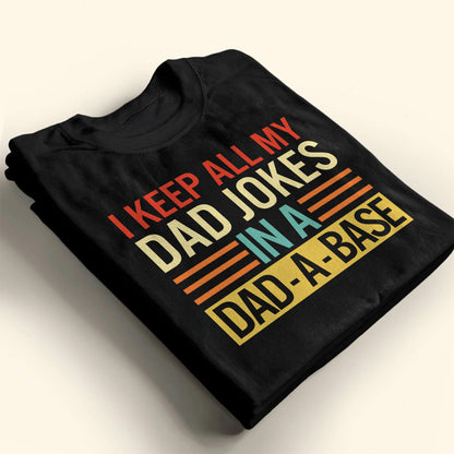 I Keep All My Dad Jokes In A Dad-A-Base
