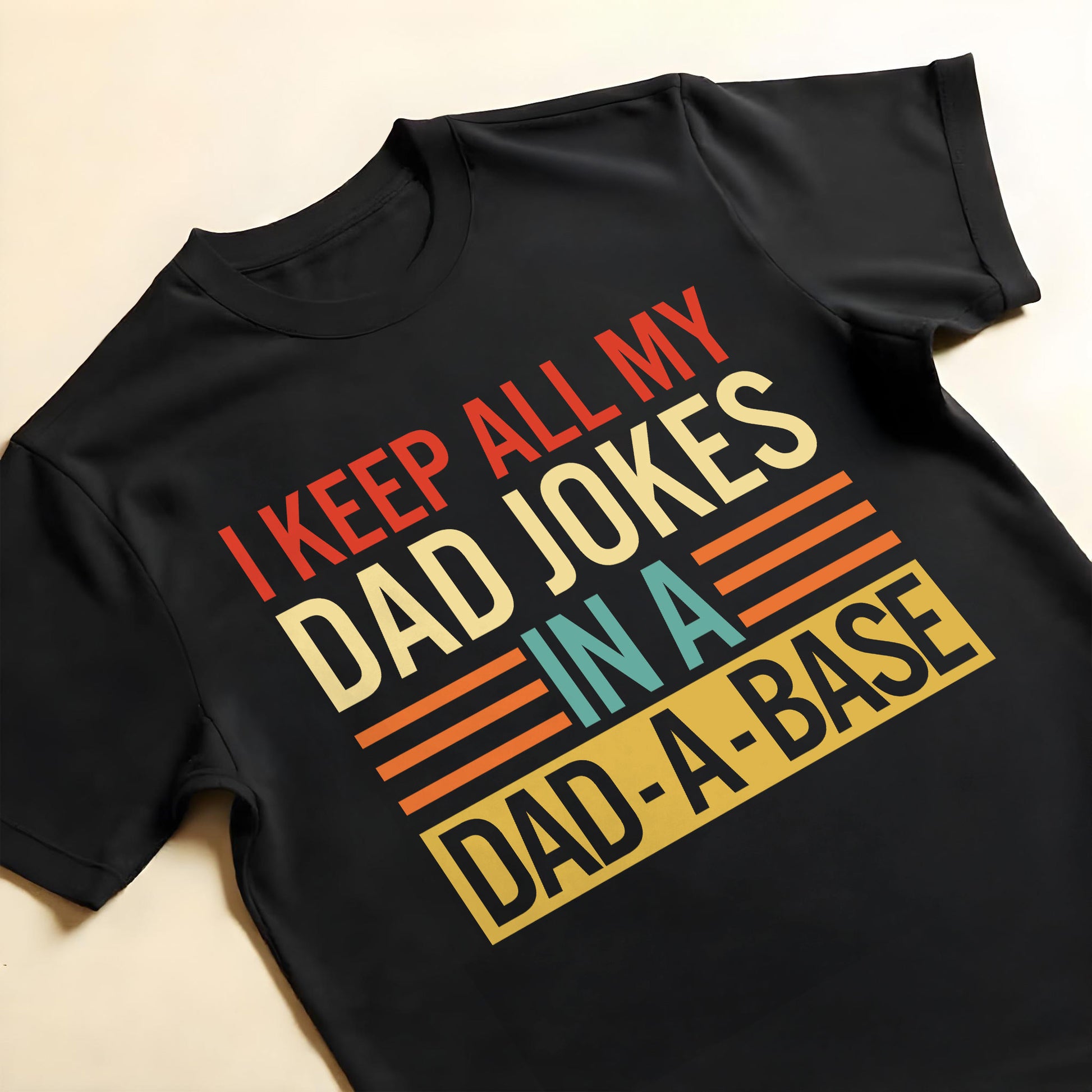 I Keep All My Dad Jokes In A Dad-A-Base
