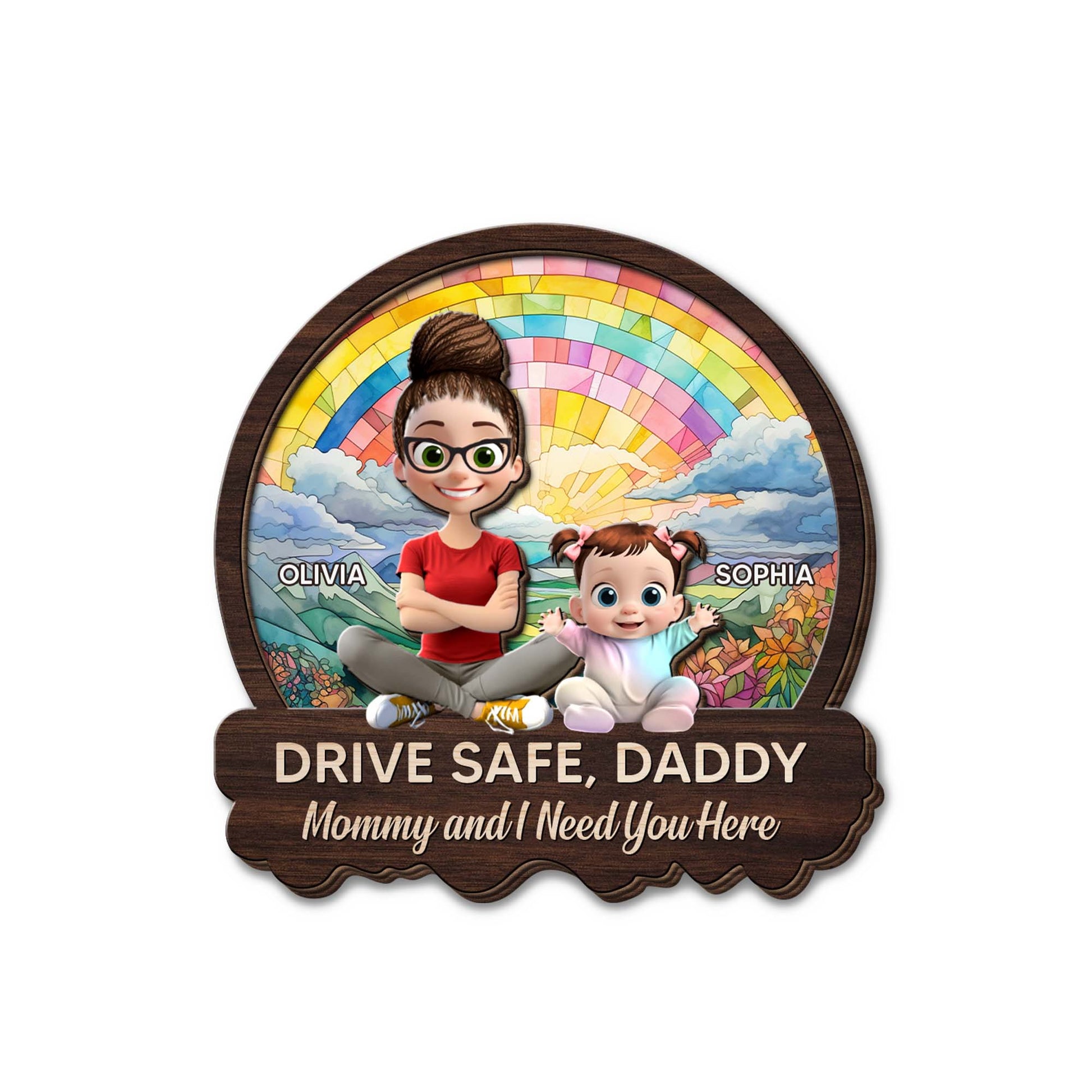 Drive Safe, Daddy Mommy and I Need You Here, Rainbow and Cartoon Characters