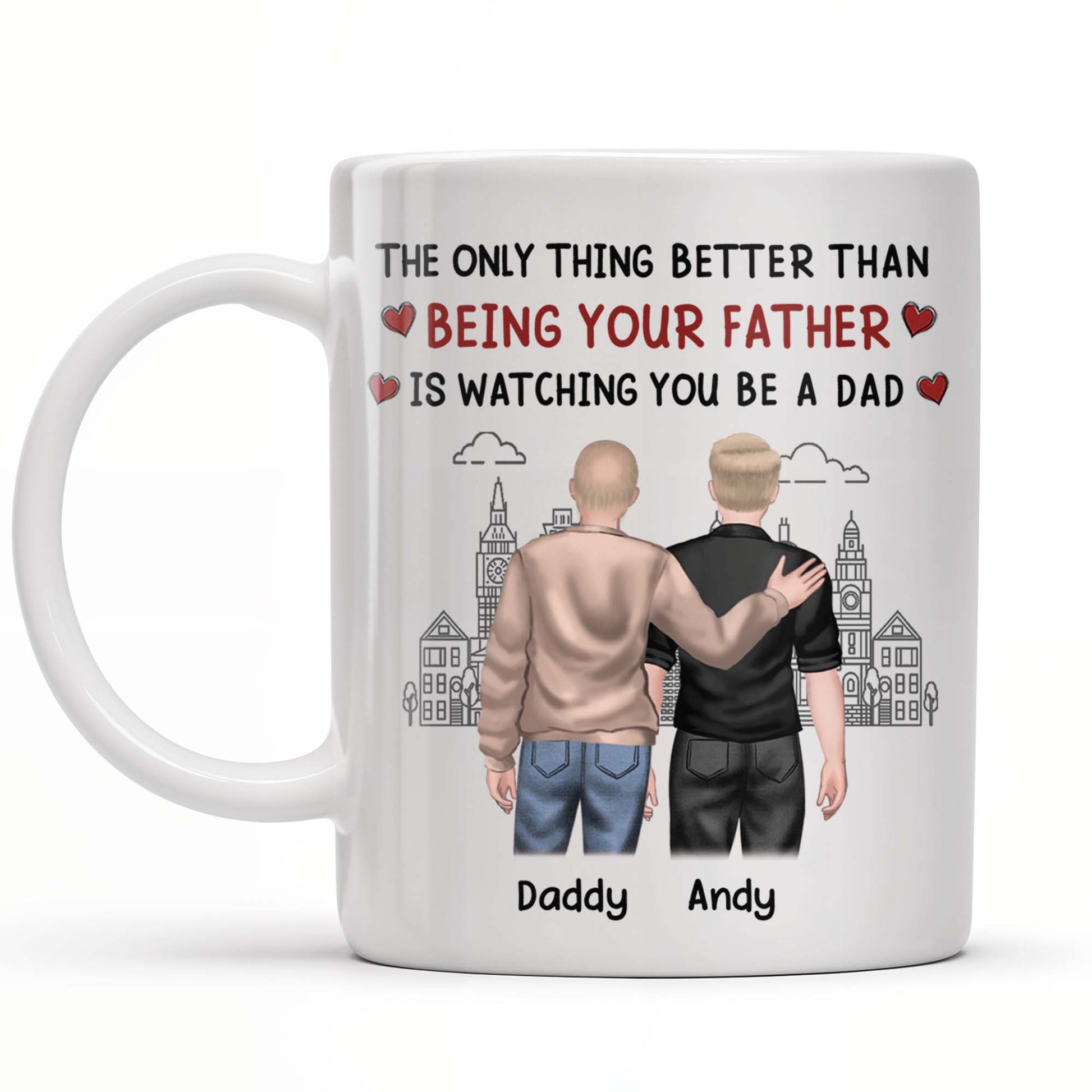 The Only Thing Better Than Being Your Father Is Watching You Be A Dad, Two Men and Cityscape
