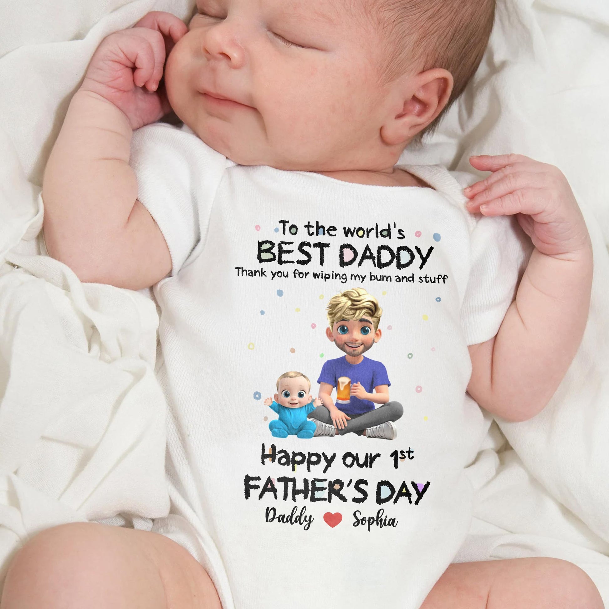 To The World's Best Daddy Thank You For Wiping My Bum And Stuff, Baby And Father
