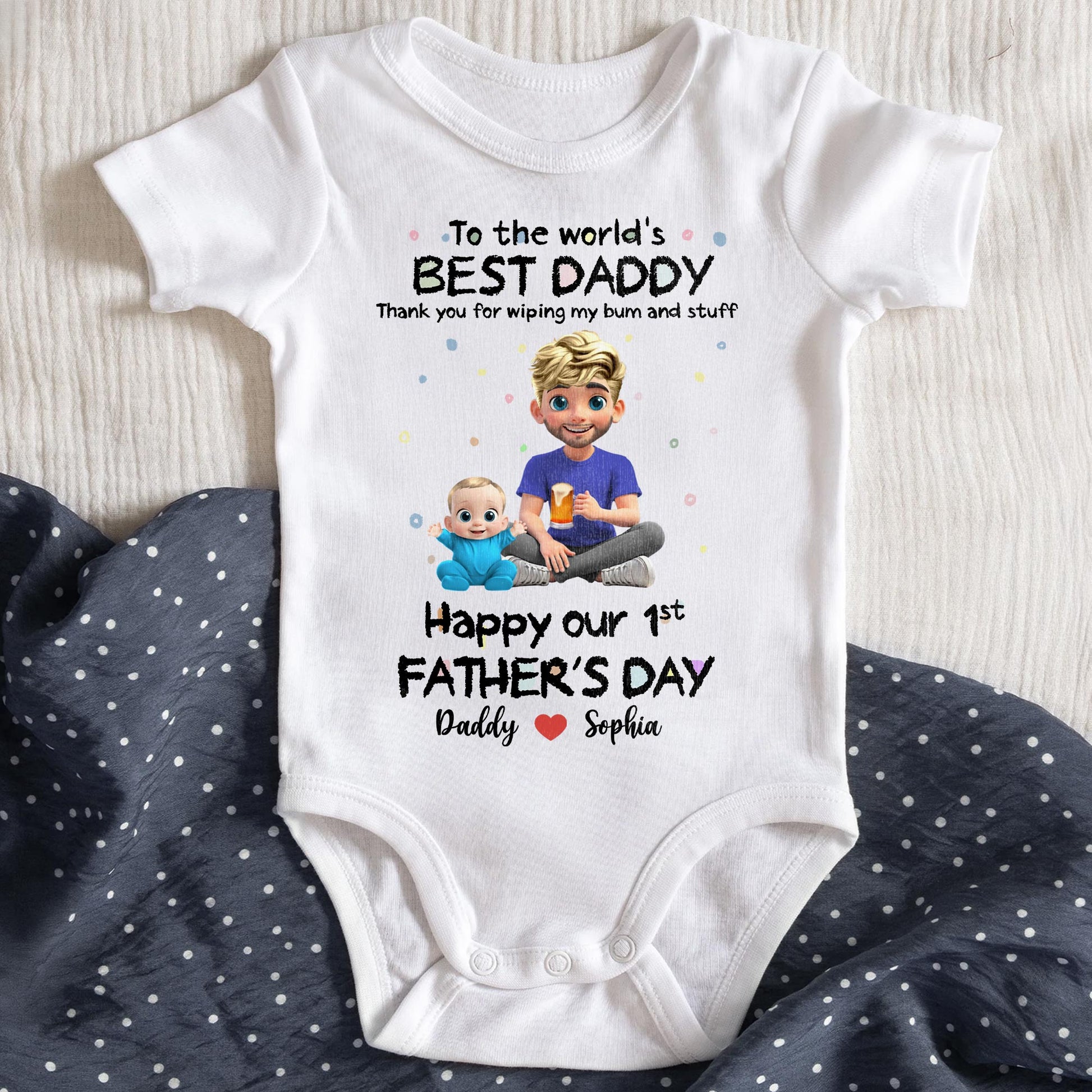 To The World's Best Daddy Thank You For Wiping My Bum And Stuff, Baby And Father