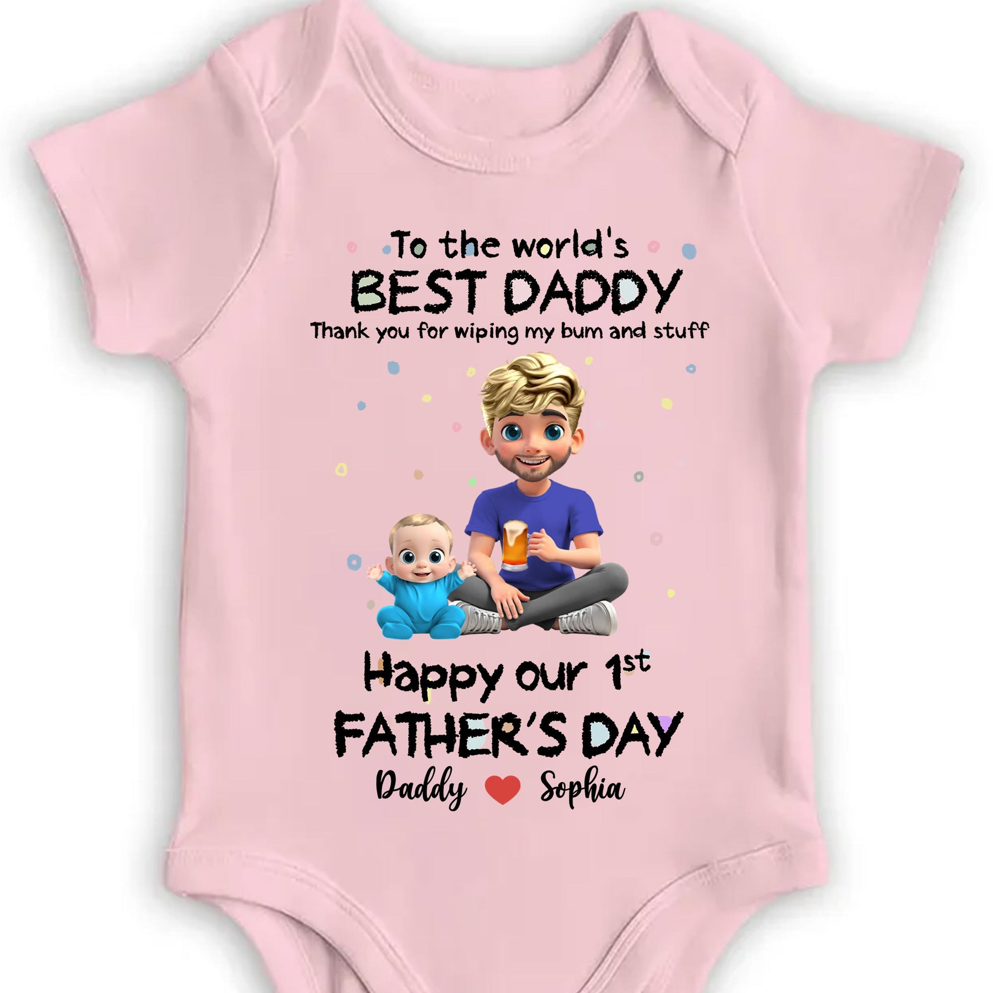 To The World's Best Daddy Thank You For Wiping My Bum And Stuff, Baby And Father