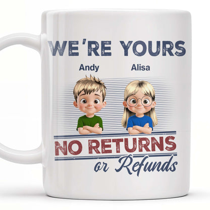 We're Your No Returns Or Refunds, Cartoon Children - Personalized Custom Coffee Mug - DAD058_MG