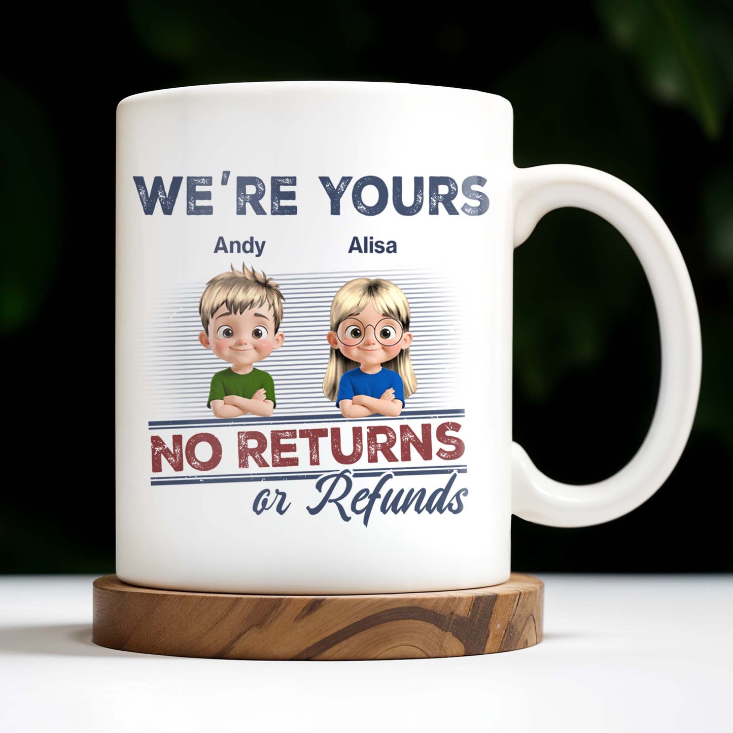 We're Your No Returns Or Refunds, Cartoon Children - Personalized Custom Coffee Mug - DAD058_MG