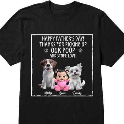 Happy Father's Day! Thanks For Picking Up Our Poop And Stuff, Dogs and Baby - Personalized Custom Unisex T-shirt, Hoodie - DAD064_BBAS