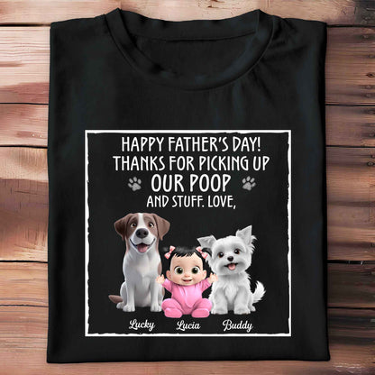 Happy Father's Day! Thanks For Picking Up Our Poop And Stuff, Dogs and Baby - Personalized Custom Unisex T-shirt, Hoodie - DAD064_BBAS