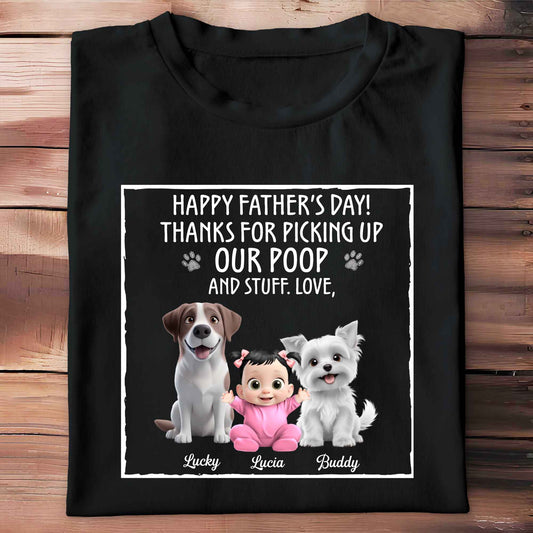 Happy Father's Day! Thanks For Picking Up Our Poop And Stuff, Dogs and Baby - Personalized Custom Unisex T-shirt, Hoodie - DAD064_BBAS