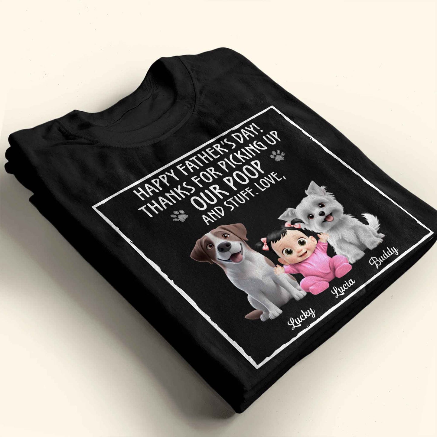 Happy Father's Day! Thanks For Picking Up Our Poop And Stuff, Dogs and Baby - Personalized Custom Unisex T-shirt, Hoodie - DAD064_BBAS