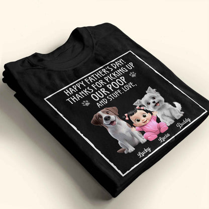 Happy Father's Day! Thanks For Picking Up Our Poop And Stuff, Dogs and Baby - Personalized Custom Unisex T-shirt, Hoodie - DAD064_BBAS