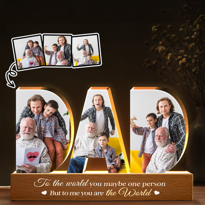To The World You Maybe One Person But To Me You Are The World, Family And Wooden Base