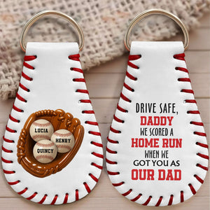 Drive Safe, Daddy We Scored A Home Run When We Got You As Our Dad, Baseball - Personalized Leather Baseball Keychain - DAD104_LBK