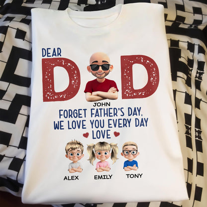 Dear Dad, Forget Father's Day, We Love You Every Day, Hearts
