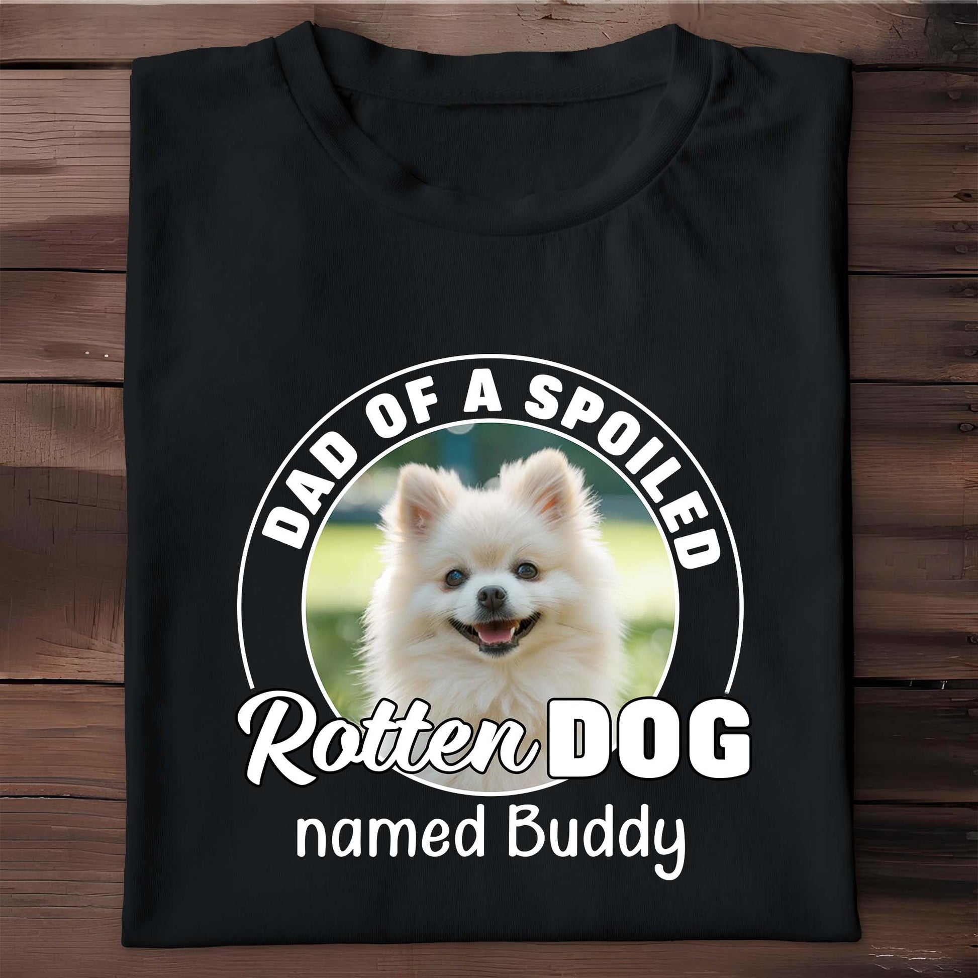 Dad Of A Spoiled Rotten Dog Named Buddy