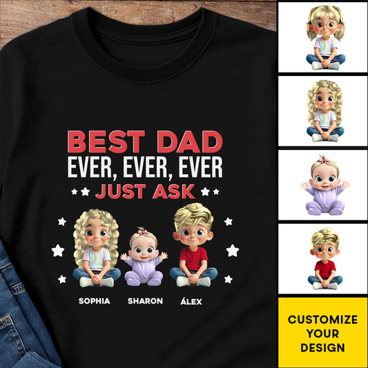 Best Dad Ever, Ever, Ever Just Ask, Cartoon Children And Stars - Personalized Custom Unisex T-shirt, Hoodie - DAD162_BBAS